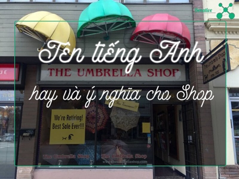 Hướng dẫn cách đặt tên Shop hay, độc lạ, hợp phong thủy rước tài lộc 15 Đặt tên thương hiệu bằng tiếng Anh cực hay và ý nghĩa không phải ai cũng biết