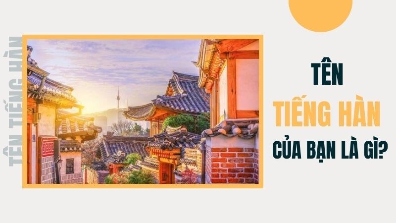 Đặt tên tiếng Hàn vừa hay, độc lạ lại mang ý nghĩa sâu sắc, đặc biệt không phải ai cũng biết Đặt tên tiếng Hàn vừa hay, độc lạ lại mang ý nghĩa sâu sắc, đặc biệt không phải ai cũng biết