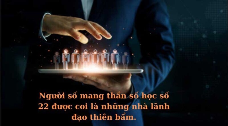Những người có ngày sinh 22 trong biểu đồ Thần số học mang tiềm năng là nhà lãnh đạo tài ba Những người có ngày sinh 22 trong biểu đồ Thần số học mang tiềm năng là nhà lãnh đạo tài ba
