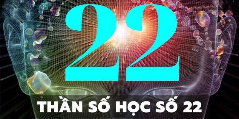 Người mang Thần số học con số chủ đạo 22 thường có năng lực tốt, tính kiên trì, quả quyết Người mang Thần số học con số chủ đạo 22 thường có năng lực tốt, tính kiên trì, quả quyết