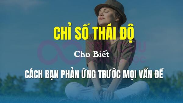 Chỉ số thái độ trong Thần Số Học là gì? Chỉ số thái độ trong Thần Số Học là gì?